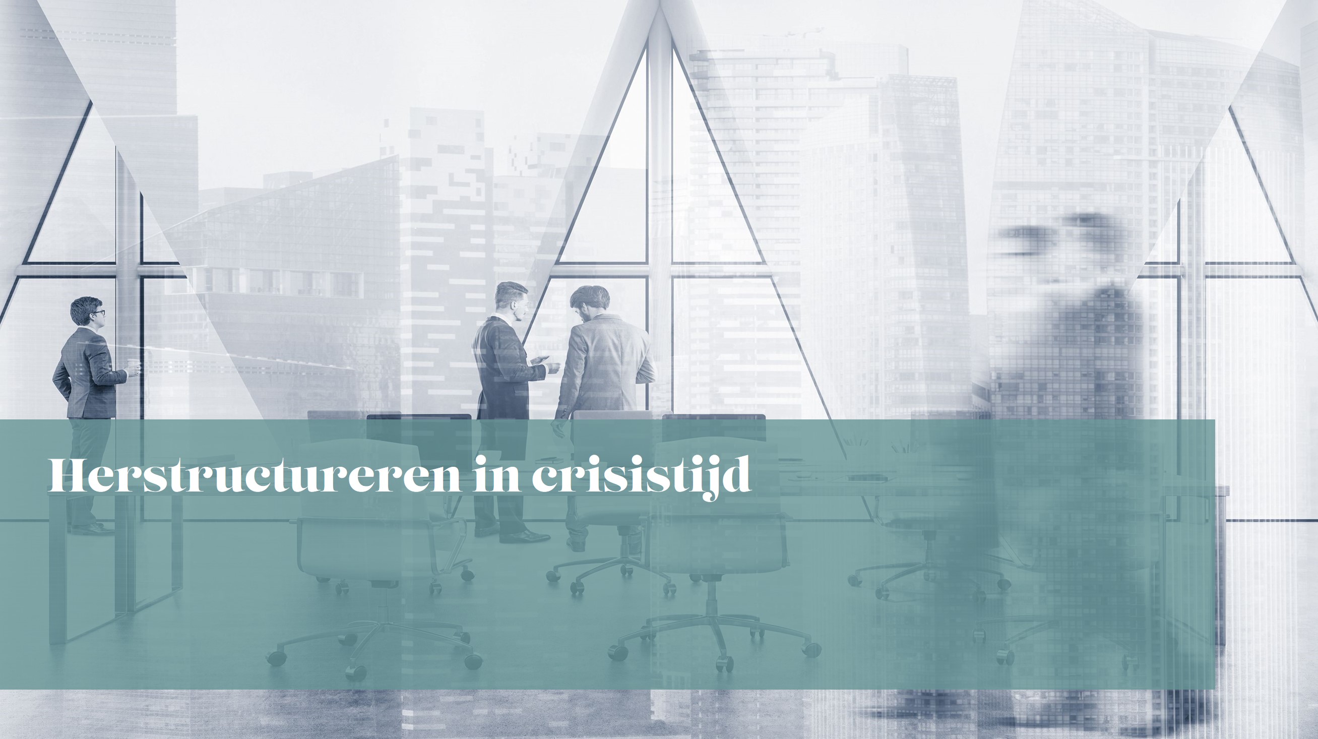Blogreeks Herstructurering in crisistijd Van Benthem & Keulen