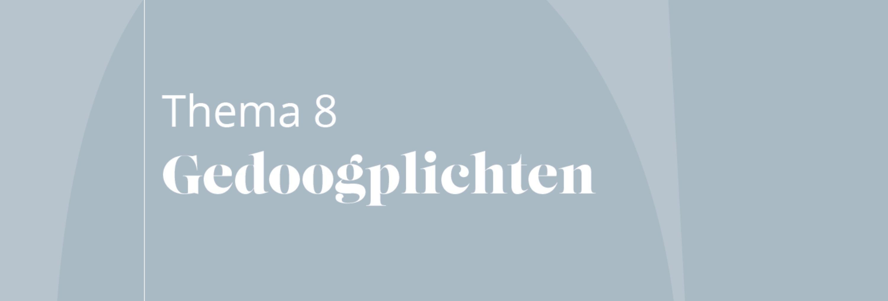 Thema 8: Gedoogplichten