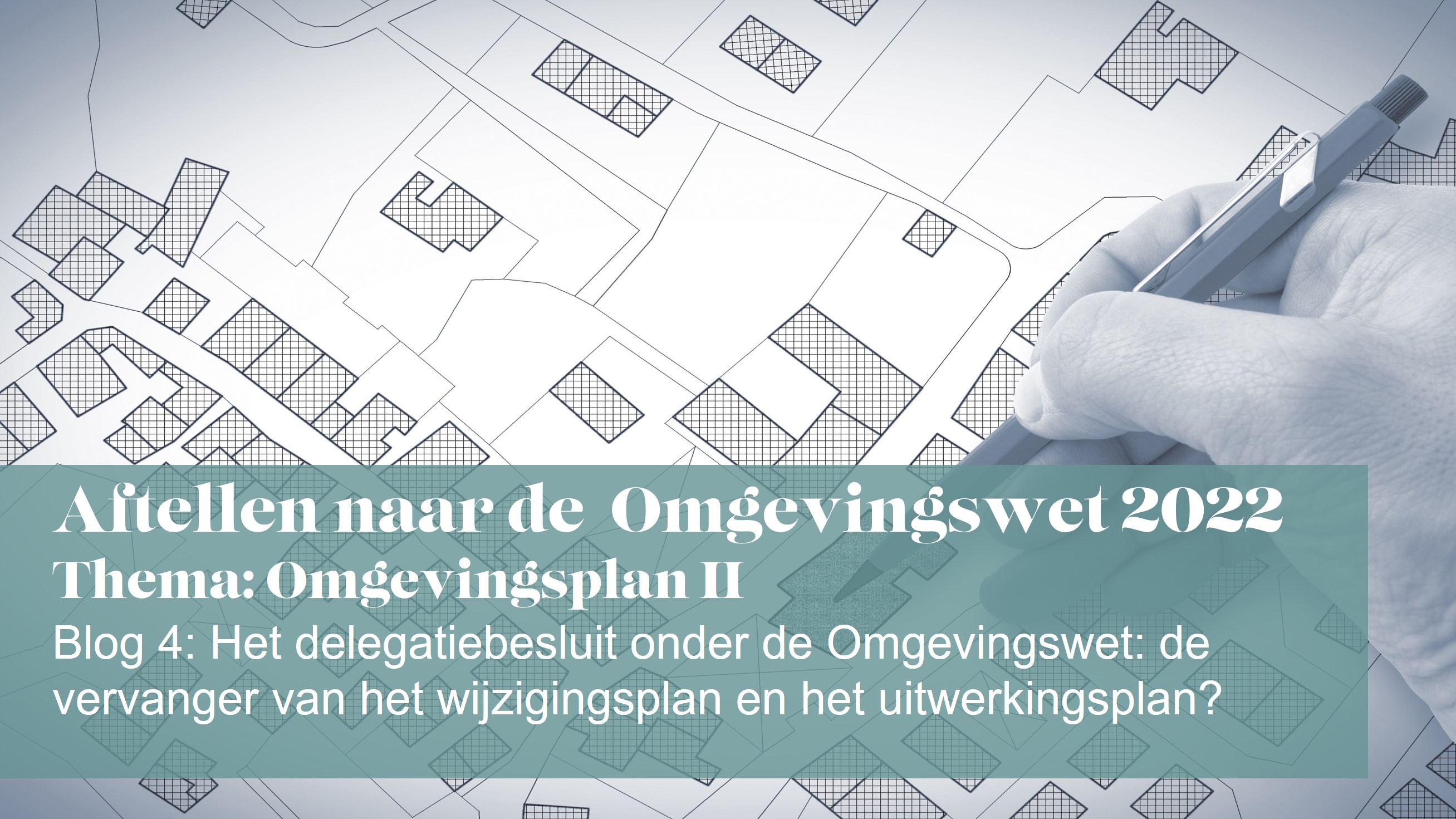 Omgevingswet | Blog 4 Thema Omgevingsplan II